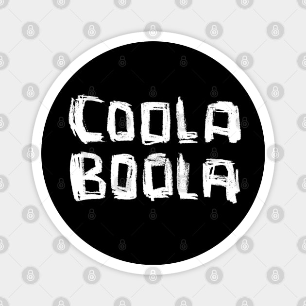 Coola Boola, Dublin slang Magnet by badlydrawnbabe